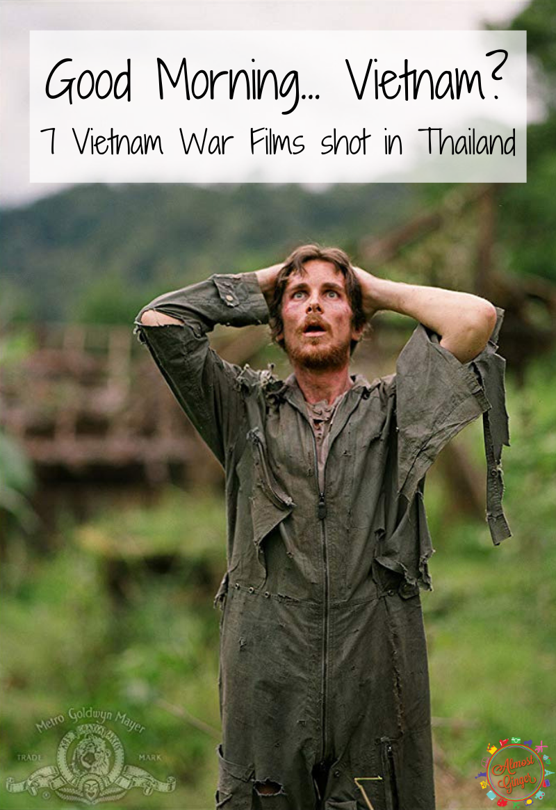 Good Morning... Vietnam? 7 War Films shot in Thailand including Rescue Dawn, The Deer Hunter and Good Morning, Vietnam | Vietnam War Films shot in Thailand | almostginger.com